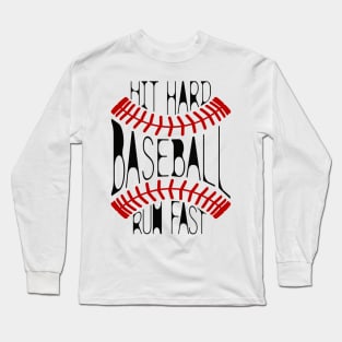 Hit hard, run fast. Long Sleeve T-Shirt